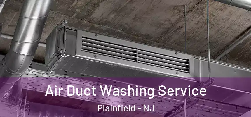 Air Duct Washing Service Plainfield - NJ