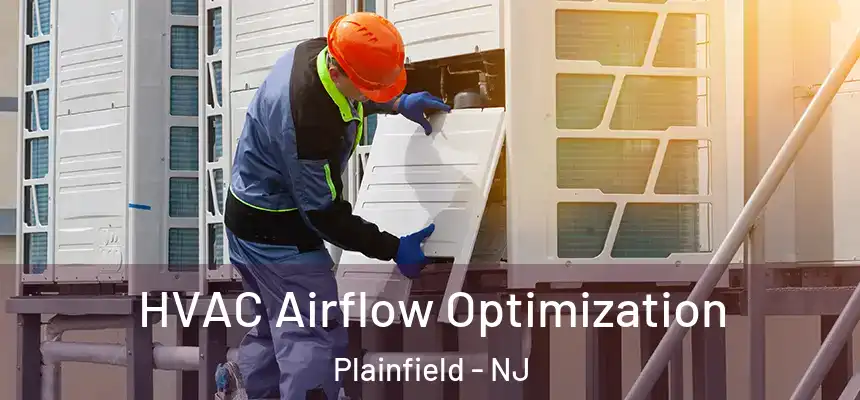 HVAC Airflow Optimization Plainfield - NJ