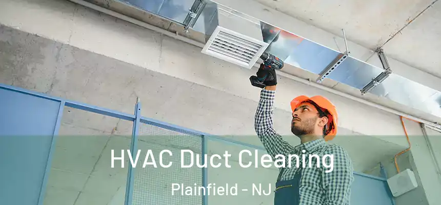  HVAC Duct Cleaning Plainfield - NJ