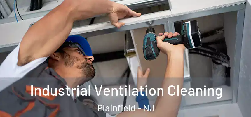  Industrial Ventilation Cleaning Plainfield - NJ