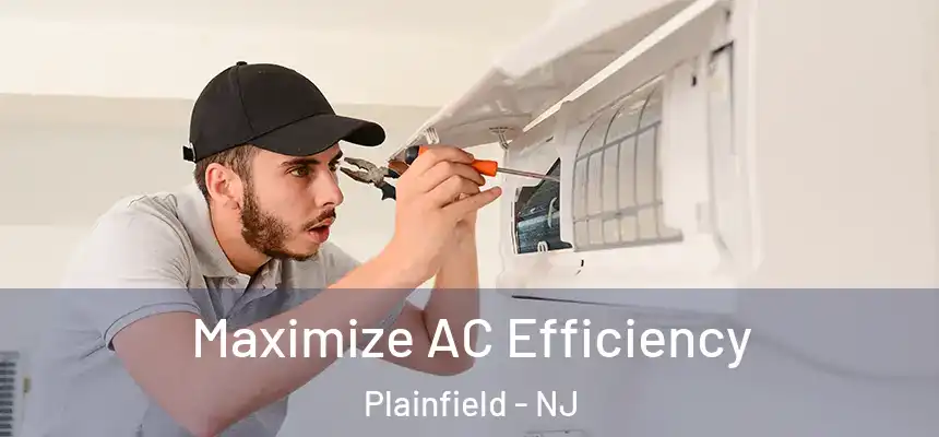 Maximize AC Efficiency Plainfield - NJ
