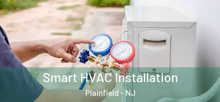  Smart HVAC Installation Plainfield - NJ